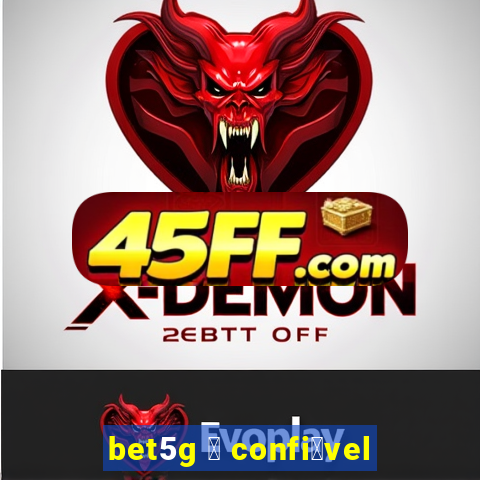 bet5g 茅 confi谩vel